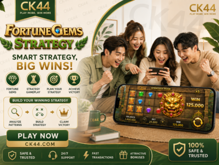 CK44 Fortune Gems Strategy: Honest Safe Play Guide
